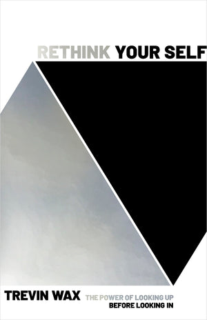 Rethink Your Self: The Power of Looking Up Before Looking In,Used