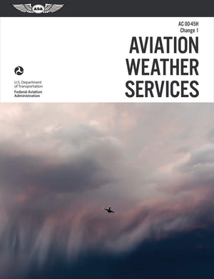 Aviation Weather Services: Asa Faaac0045H, Change 1 (Faa Handbooks Series)