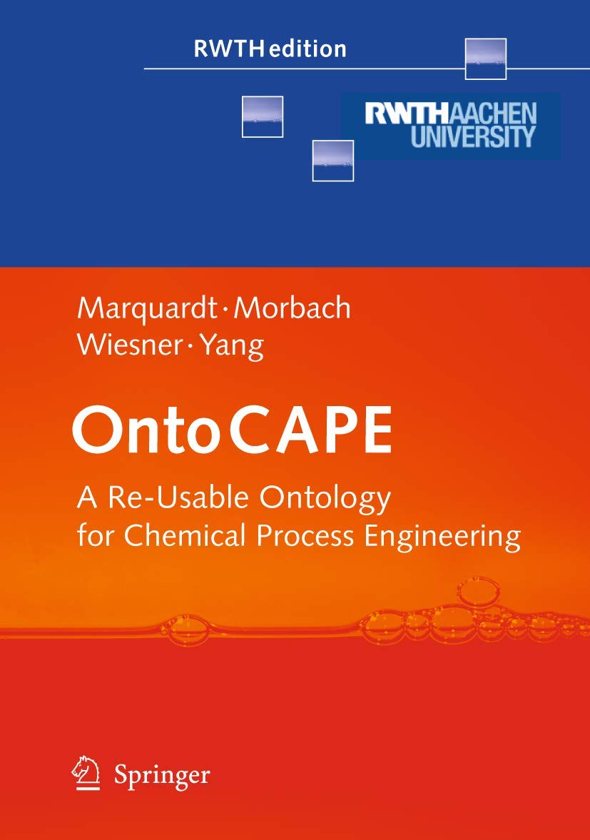 OntoCAPE: A ReUsable Ontology for Chemical Process Engineering (RWTHedition),Used