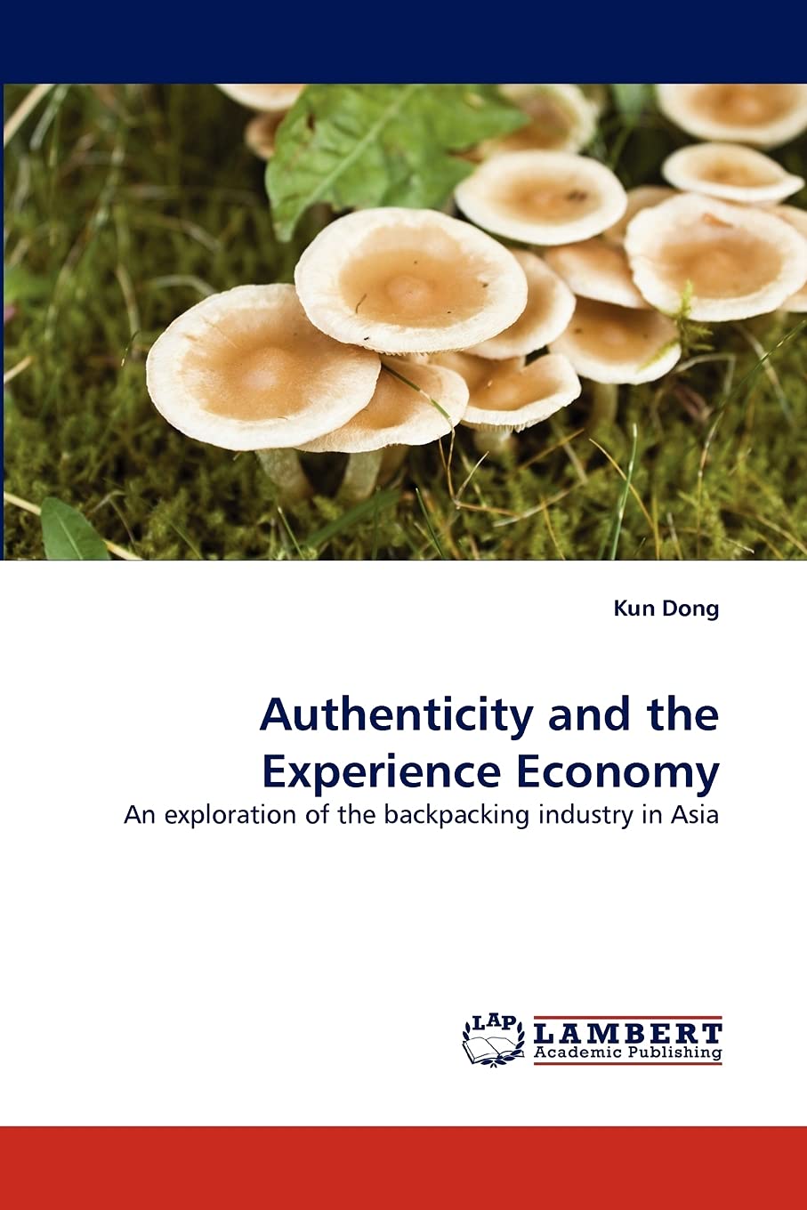 Authenticity and the Experience Economy: An exploration of the backpacking industry in Asia,Used
