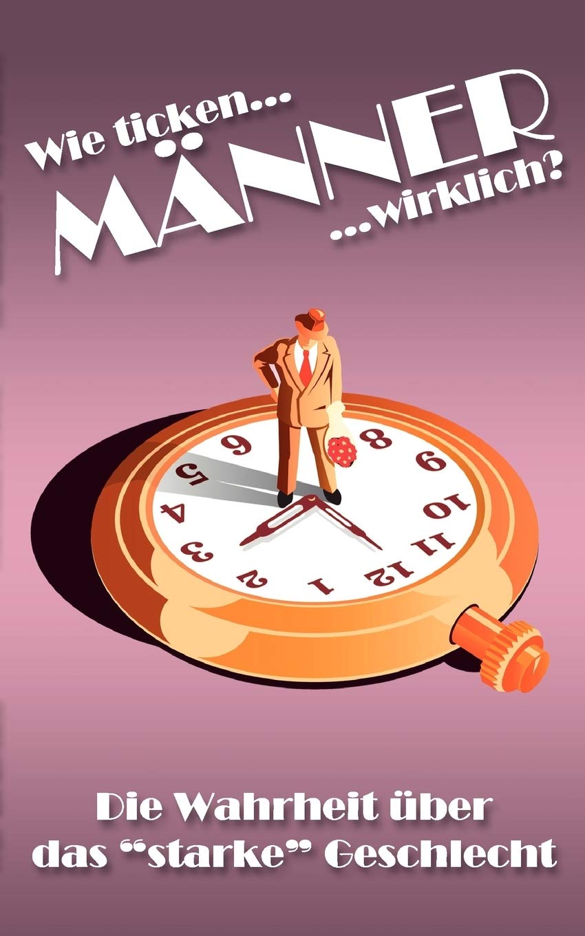 Wie ticken Mnner wirklich?: Die Wahrheit ber das starke Geschlecht (German Edition),Used