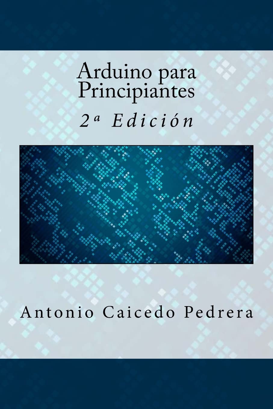 Arduino para Principiantes: 2 Edicin (Spanish Edition),Used