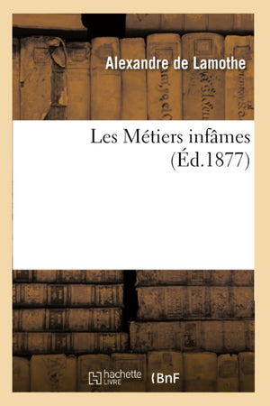 Les Mtiers Infmes, (D.1877) (Histoire) (French Edition),New