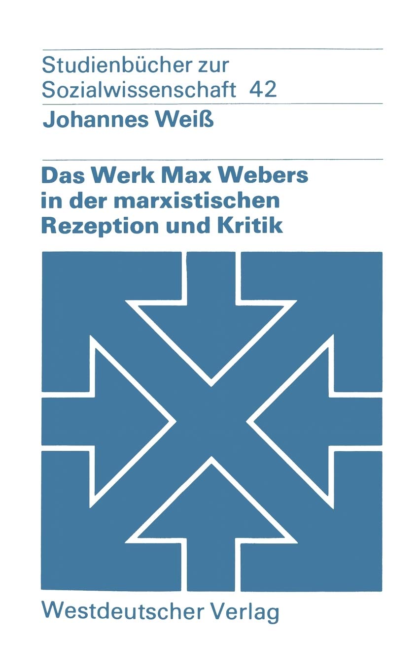 Das Werk Max Webers in der marxistischen Rezeption und Kritik (Studienbcher zur Sozialwissenschaft, 42) (German Edition),Used