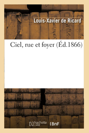 Ciel, Rue Et Foyer (D.1866) (Litterature) (French Edition),New