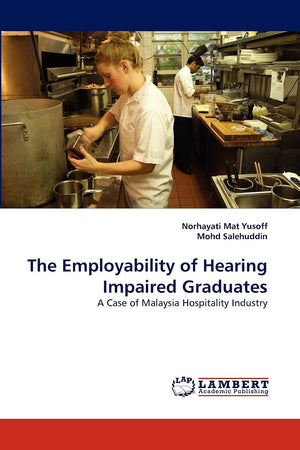 The Employability of Hearing Impaired Graduates: A Case of Malaysia Hospitality Industry,Used