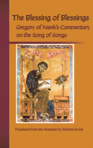 The Blessing of Blessings: Grigor of Narek's Commentary on the Song of Songs (Cistercian Studies books) (Volume 215),Used