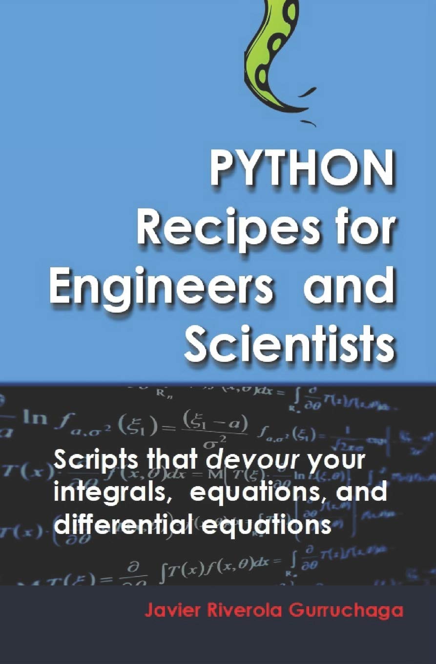 Python Recipes for Engineers and Scientists: Scripts that devour your integrals, equations, differential equations, and interpol,Used