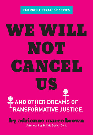 We Will Not Cancel Us: And Other Dreams of Transformative Justice (Emergent Strategy Series, 3),Used