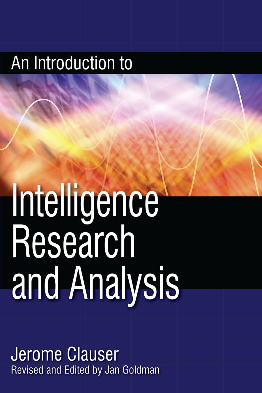 An Introduction To Intelligence Research And Analysis (Volume 3) (Security And Professional Intelligence Education Series, 3)