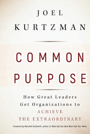 Common Purpose: How Great Leaders Get Organizations To Achieve The Extraordinary,New