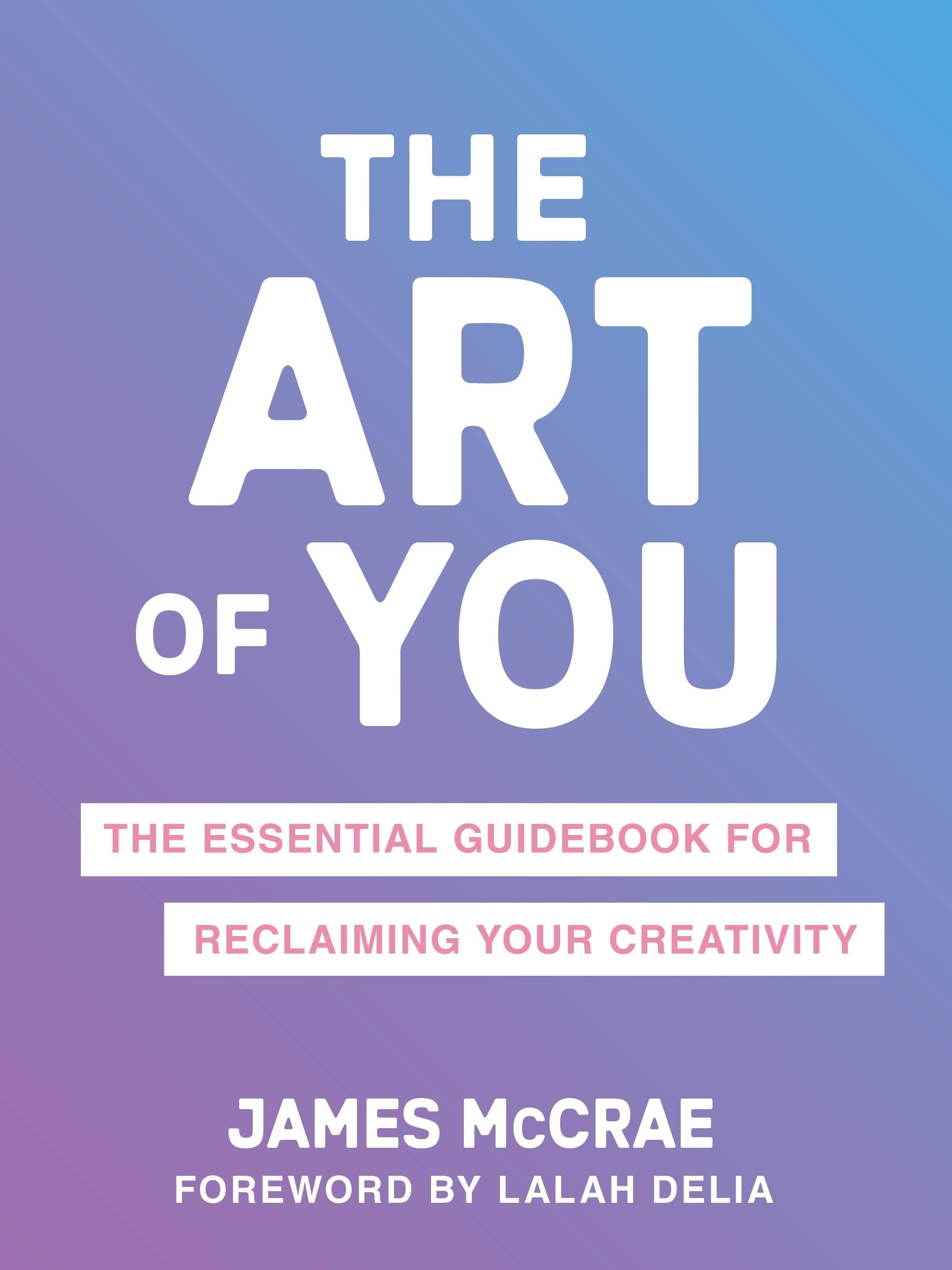 The Art Of You: The Essential Guidebook For Reclaiming Your Creativity,Used