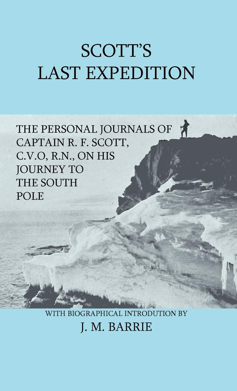 Scott's Last Expedition  The Personal Journals of Captain R. F. Scott, C.V.O., R.N., on his Journey to the South Pole,Used