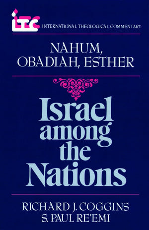 Israel among the Nations: A Commentary on the Books of Nahum, Obadiah, and Esther (International Theological Commentary (Itc)),Used