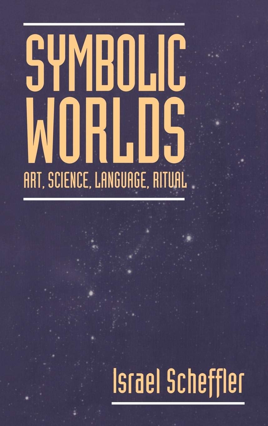 Symbolic Worlds: Art, Science, Language, Ritual,New