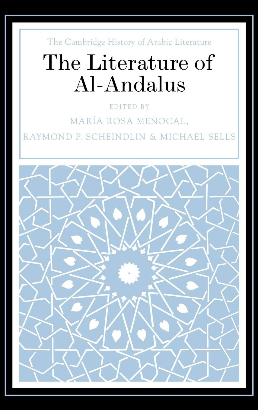 The Literature of AlAndalus (The Cambridge History of Arabic Literature),New