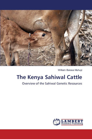 The Kenya Sahiwal Cattle: Overview of the Sahiwal Genetic Resources,Used