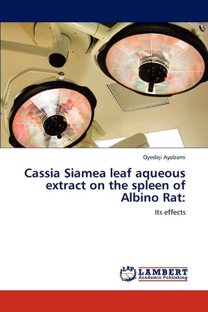 Cassia Siamea leaf aqueous extract on the spleen of Albino Rat:: Its effects,Used