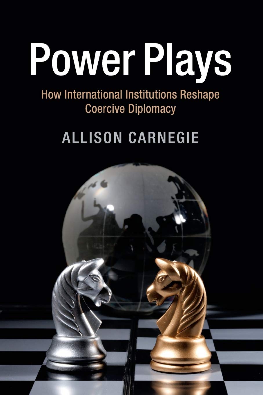 Power Plays: How International Institutions Reshape Coercive Diplomacy,Used