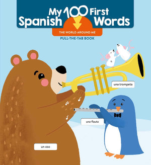 My 100 First Spanish Words  Pull Tab  The World Around Me