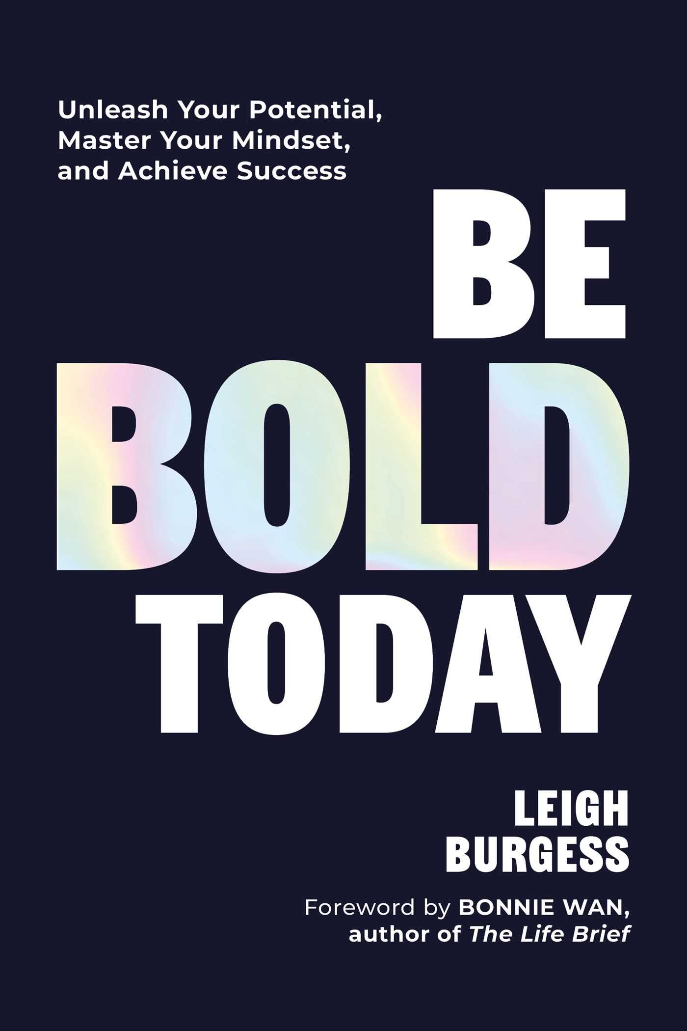 Be BOLD Today: Unleash Your Potential, Master Your Mindset, and Achieve Success,New