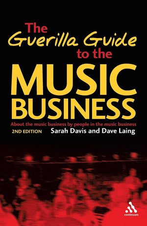 Guerilla Guide To The Music Business: 2Nd Edition,New