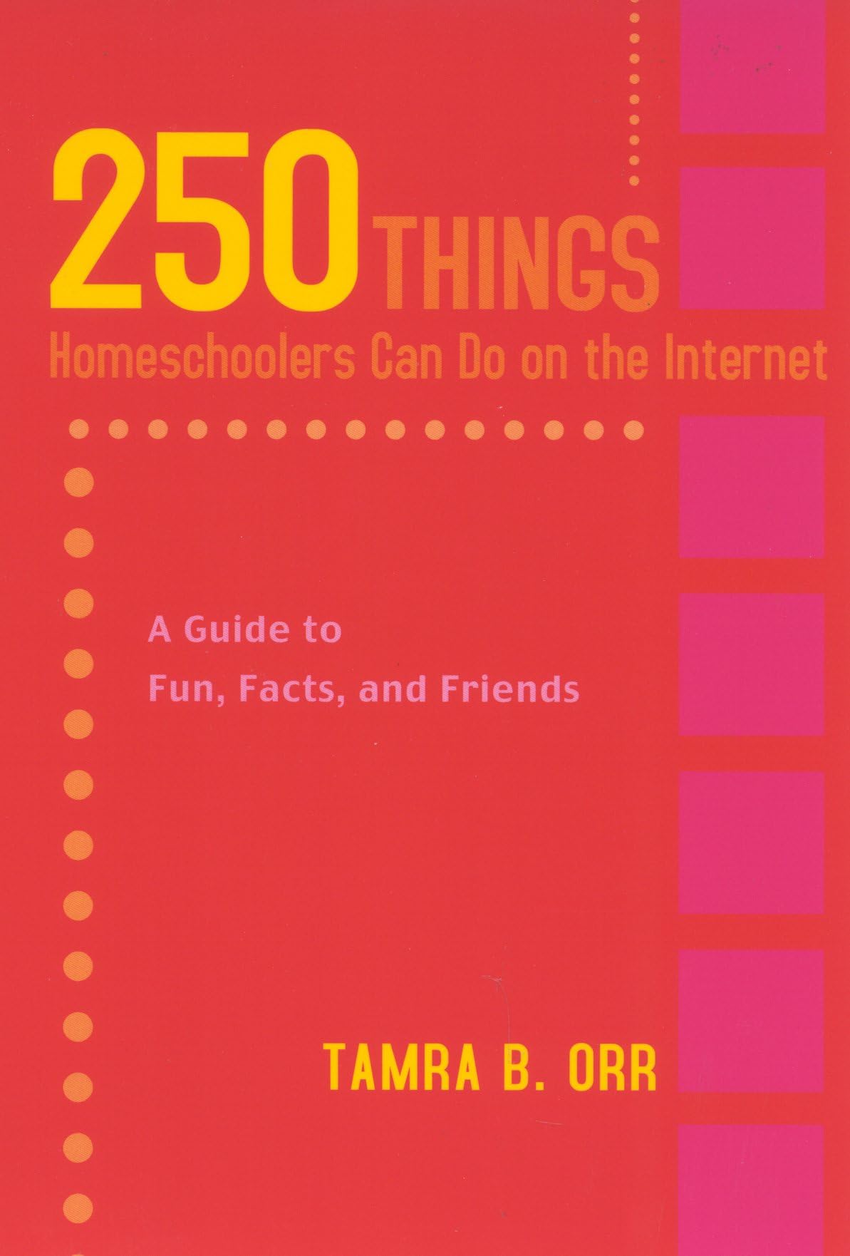 250 Things Homeschoolers Can Do On The Internet: A Guide To Fun, Facts, And Friends,Used