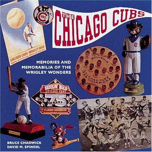 The Chicago Cubs: Memories and Memorabilia of the Wrigley Wonders (Major League Memories),Used
