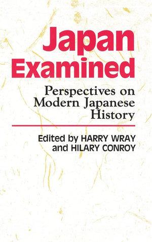 Japan Examined: Perspectives on Modern Japanese History,New