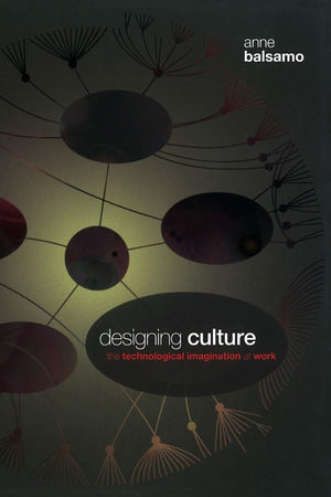Designing Culture: The Technological Imagination At Work,New