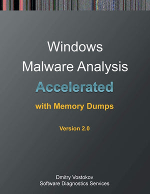 Accelerated Windows Malware Analysis with Memory Dumps: Training Course Transcript and WinDbg Practice Exercises, Second Edition,Used