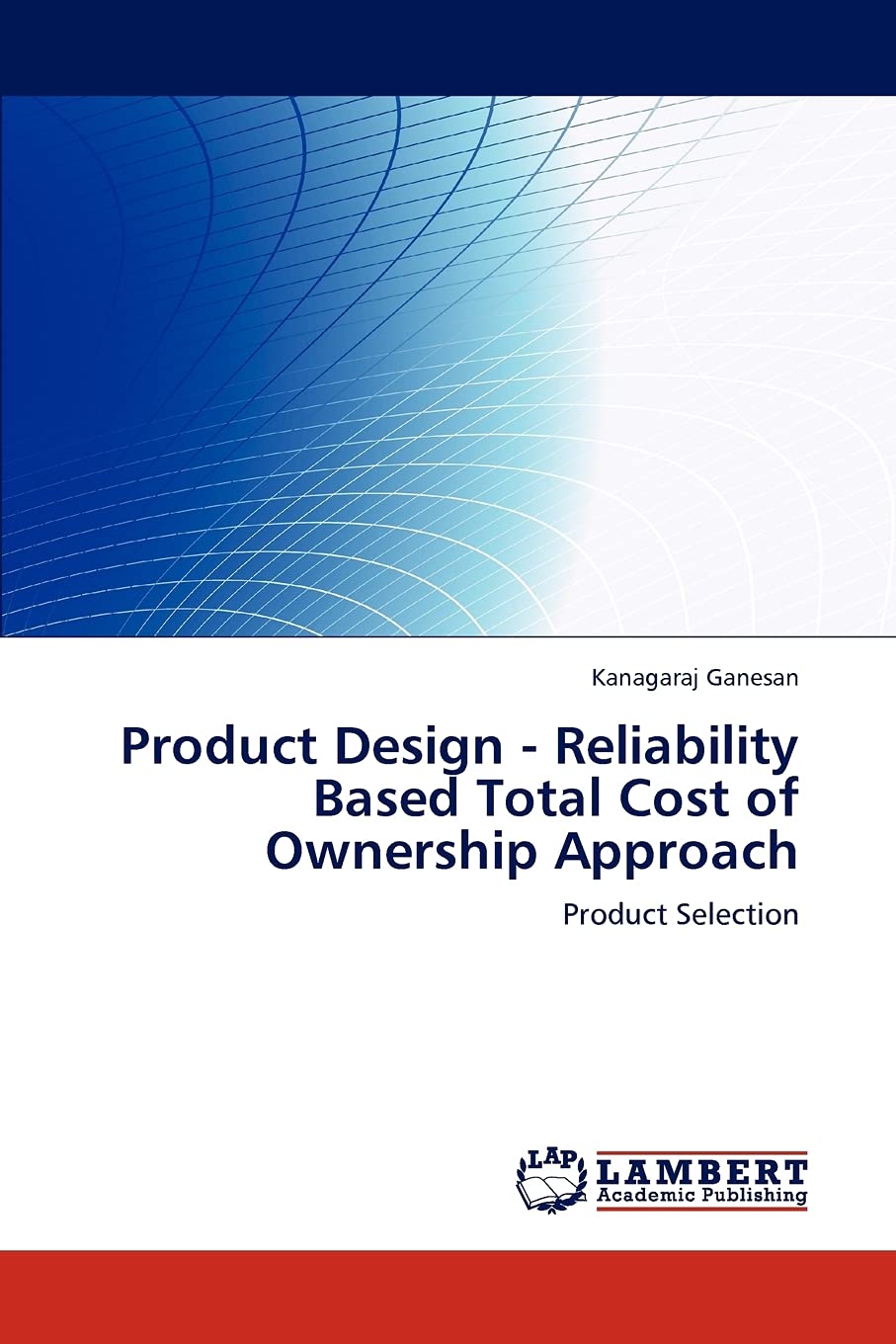 Product Design  Reliability Based Total Cost of Ownership Approach: Product Selection,Used