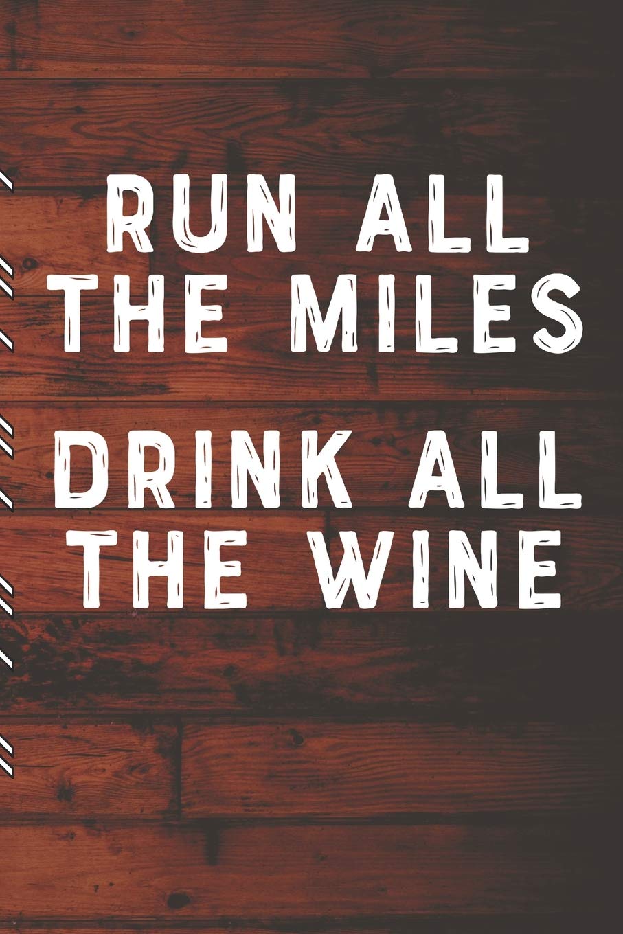 Run All The Miles Drink All The Wine: Runners Training Log: Undated Notebook Diary 25 Week Running Log  Faster Stronger  Trainin,Used