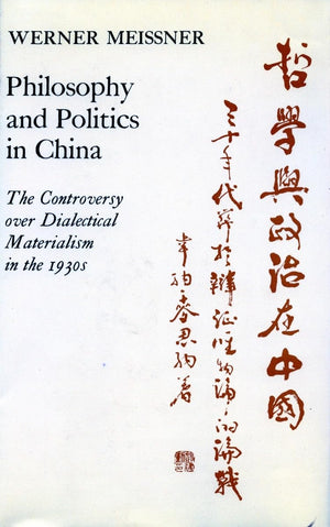 Philosophy And Politics In China: The Controversy Over Dialectical Materialism In The 1930S,Used