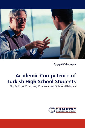 Academic Competence of Turkish High School Students: The Roles of Parenting Practices and School Attitudes,Used