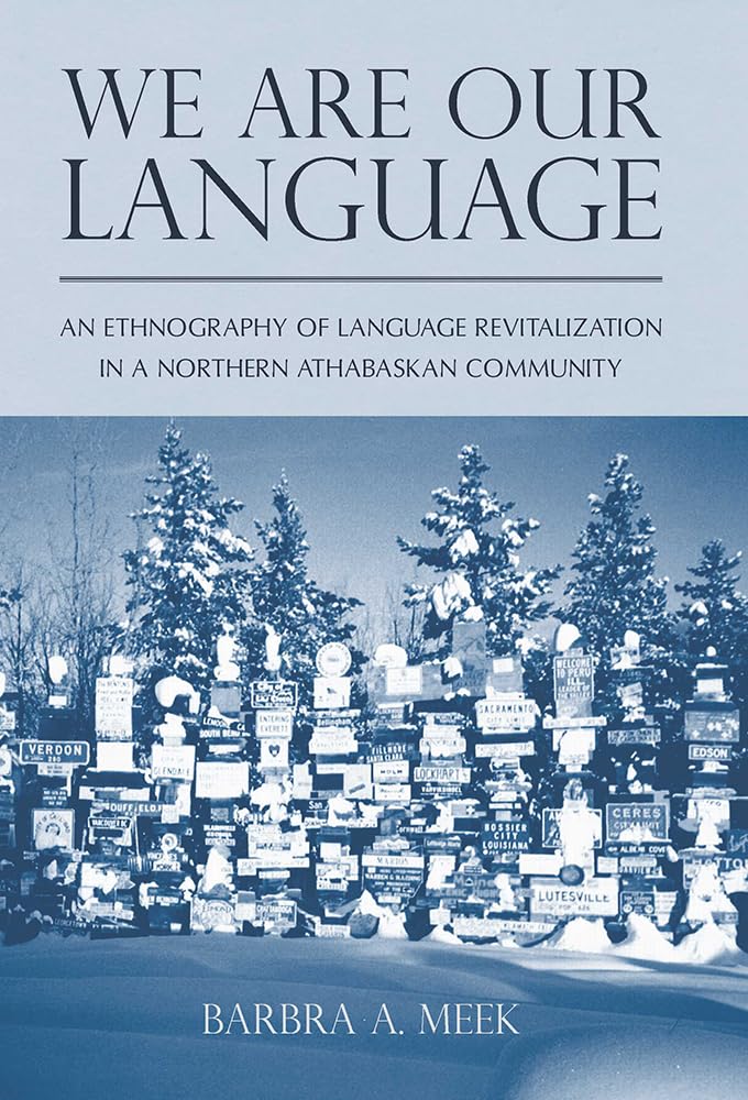 We Are Our Language: An Ethnography Of Language Revitalization In A Northern Athabaskan Community (First Peoples: New Directions,Used