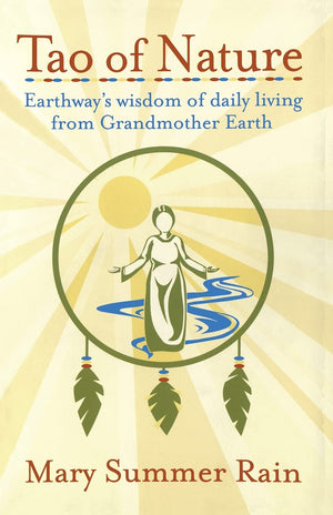 Tao of Nature: Earthway's Wisdom of Daily Living from Grandmother Earth,Used