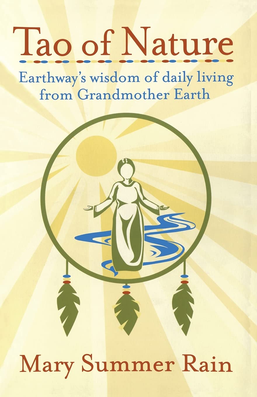 Tao of Nature: Earthway's Wisdom of Daily Living from Grandmother Earth,Used