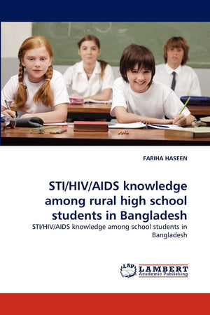 STI/HIV/AIDS knowledge among rural high school students in Bangladesh: STI/HIV/AIDS knowledge among school students in Banglades,Used