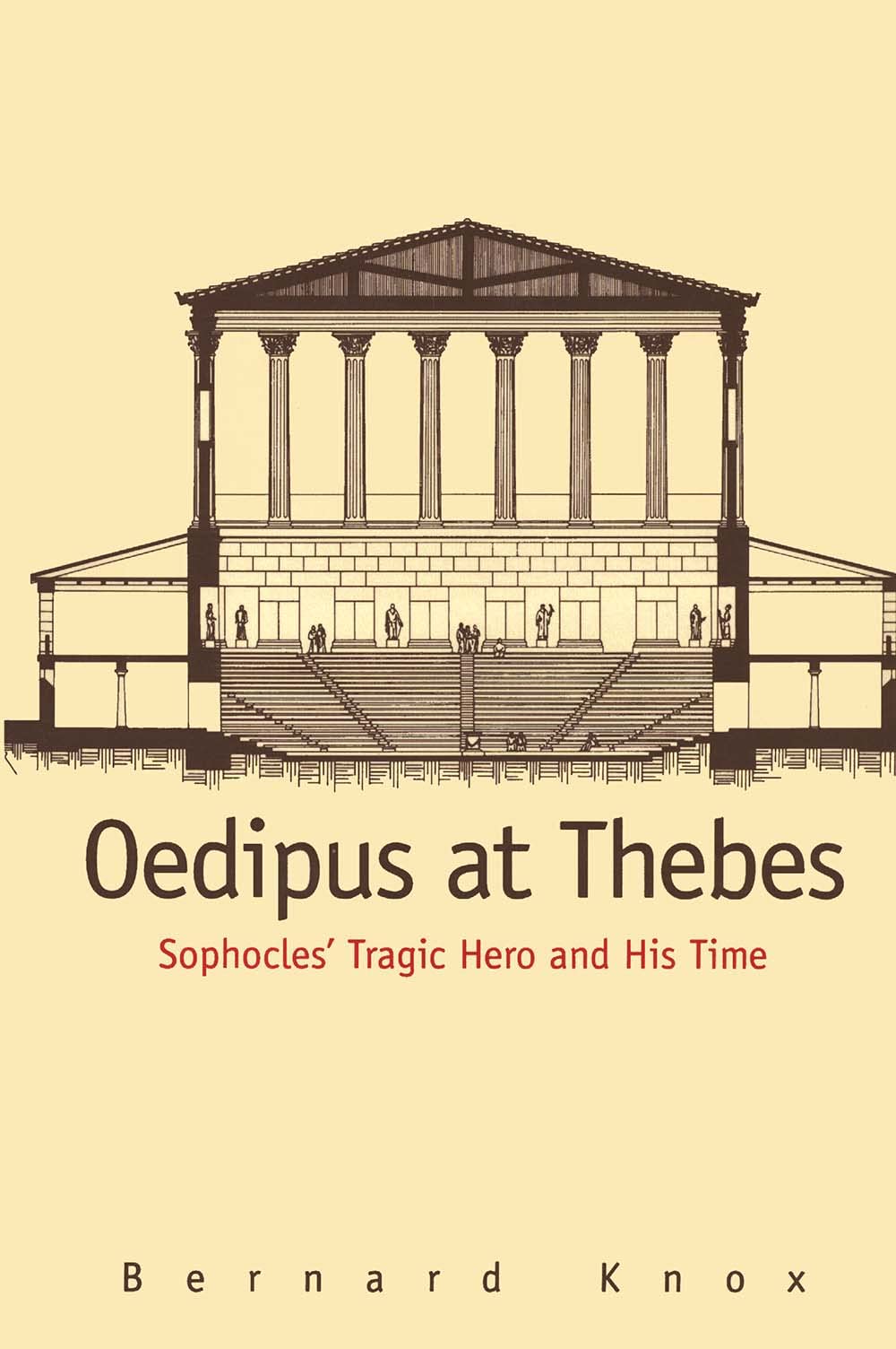Oedipus at Thebes: Sophocles' Tragic Hero and His Time,New