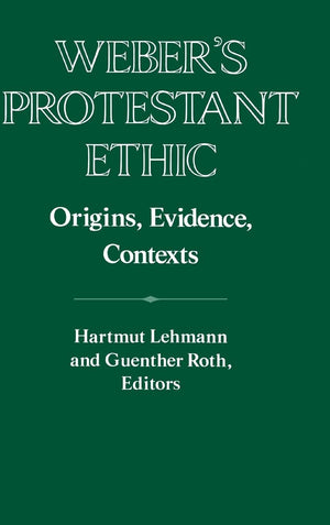 Weber's Protestant Ethic: Origins, Evidence, Contexts (Publications of the German Historical Institute),Used