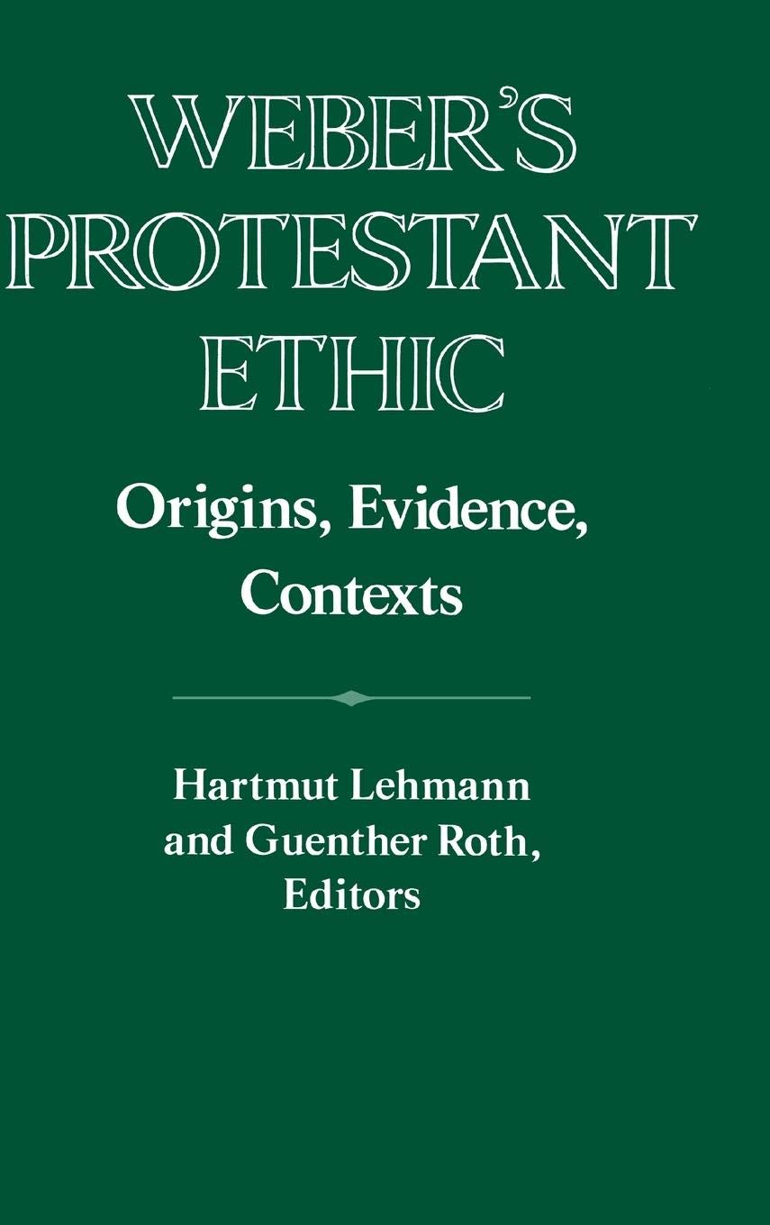 Weber's Protestant Ethic: Origins, Evidence, Contexts (Publications of the German Historical Institute),Used