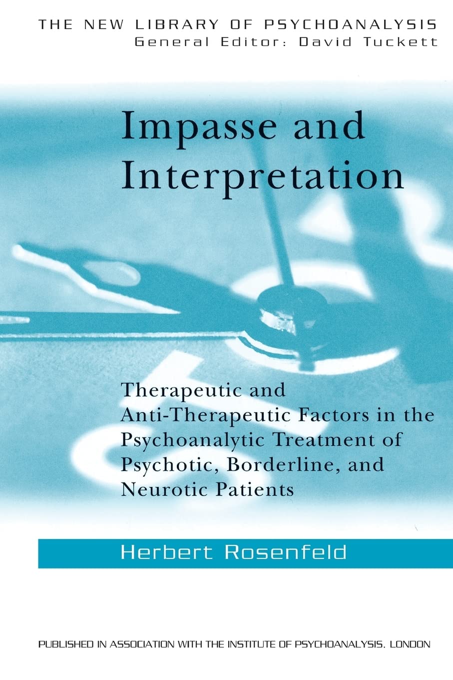 Impasse And Interpretation (The New Library Of Psychoanalysis)