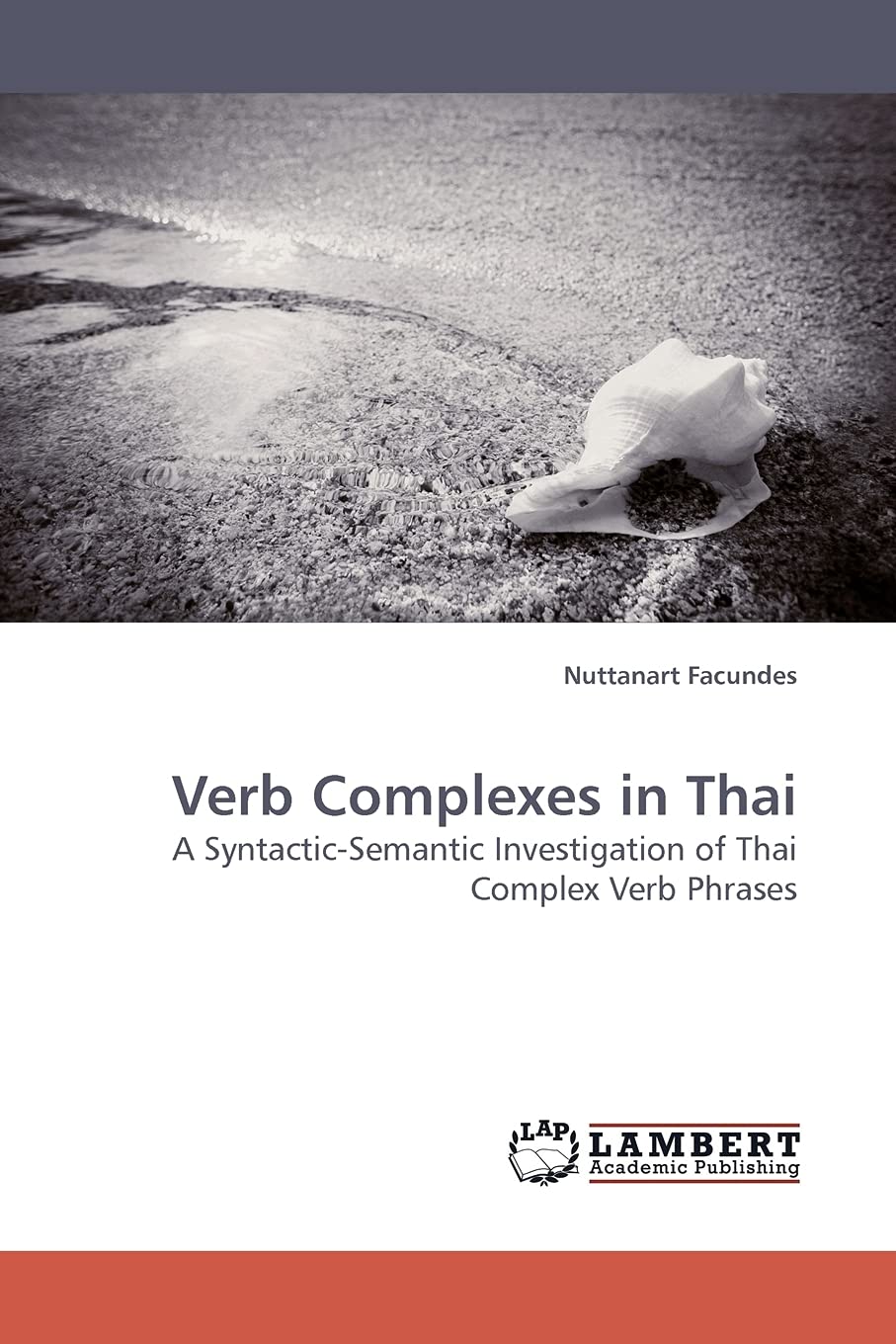 Verb Complexes in Thai: A SyntacticSemantic Investigation of Thai Complex Verb Phrases,Used