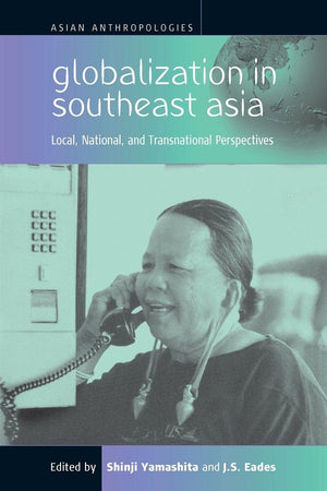Globalization in Southeast Asia: Local, National, and Transnational Perspectives (Asian Anthropologies, 1),Used