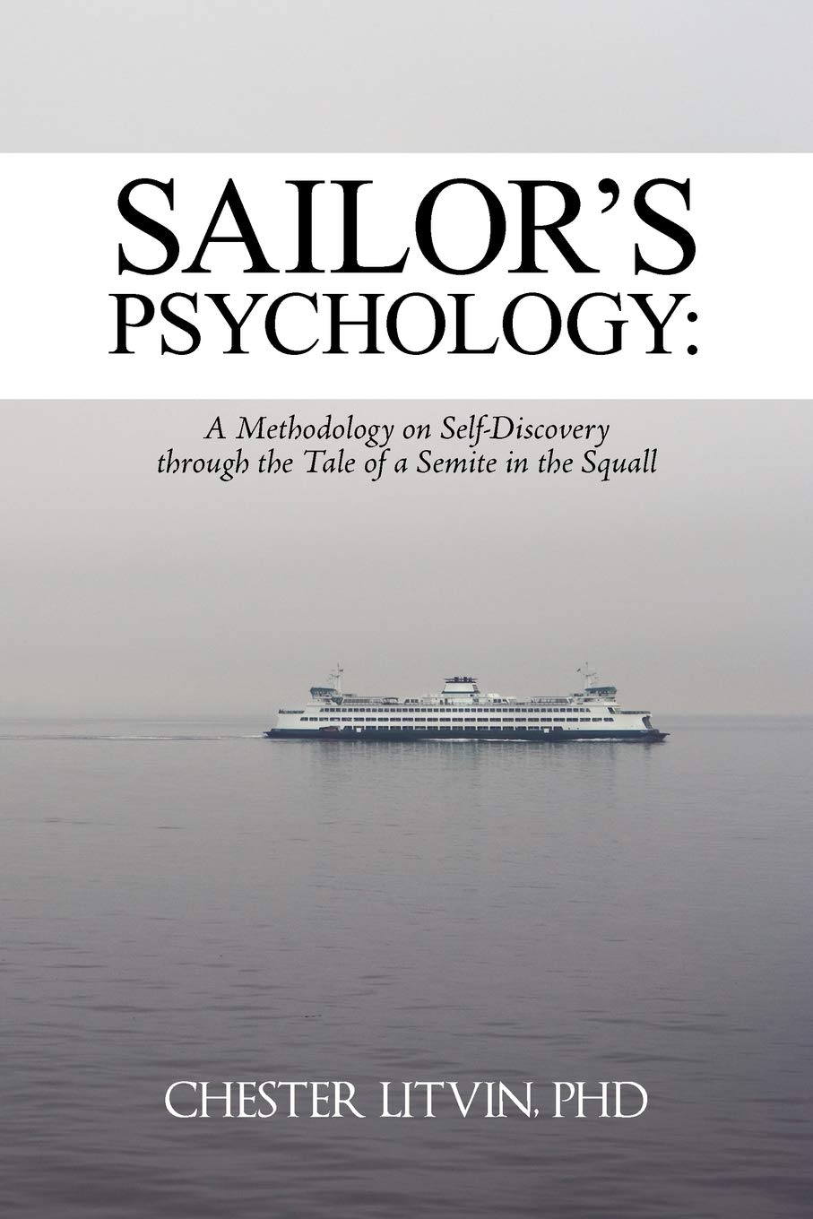 Sailor's Psychology:: A Methodology on SelfDiscovery through the Tale of a Semite in the Squall,Used