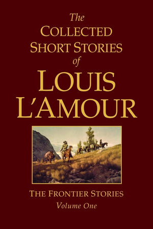 The Collected Short Stories Of Louis Lamour: The Frontier Stories, Vol. 1-new,New