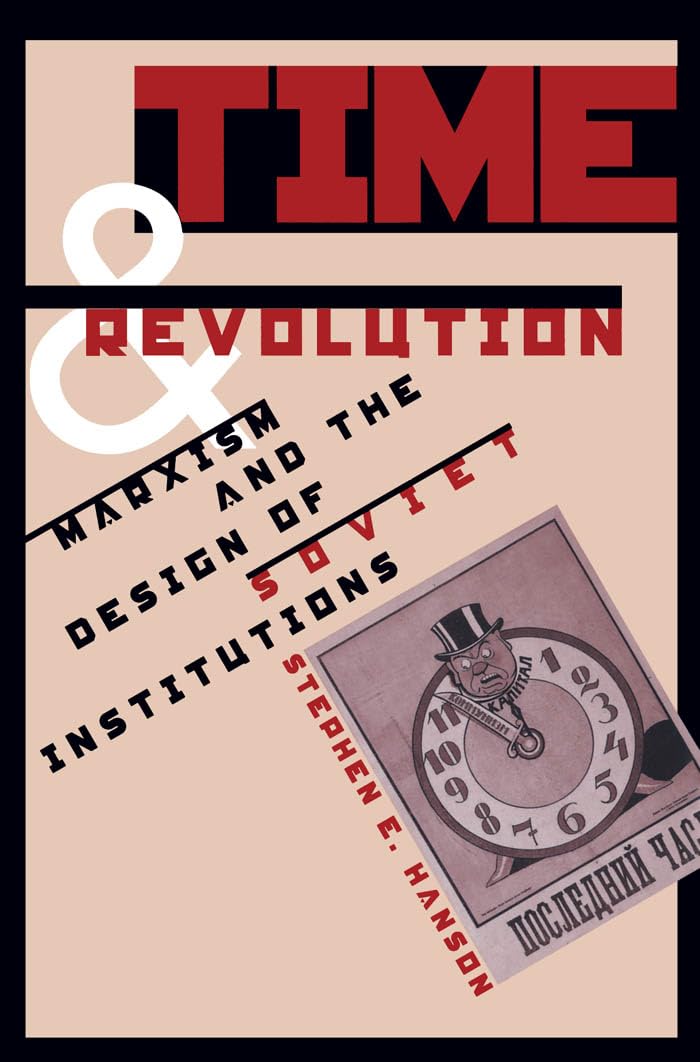 Time And Revolution: Marxism And The Design Of Soviet Institutions,Used