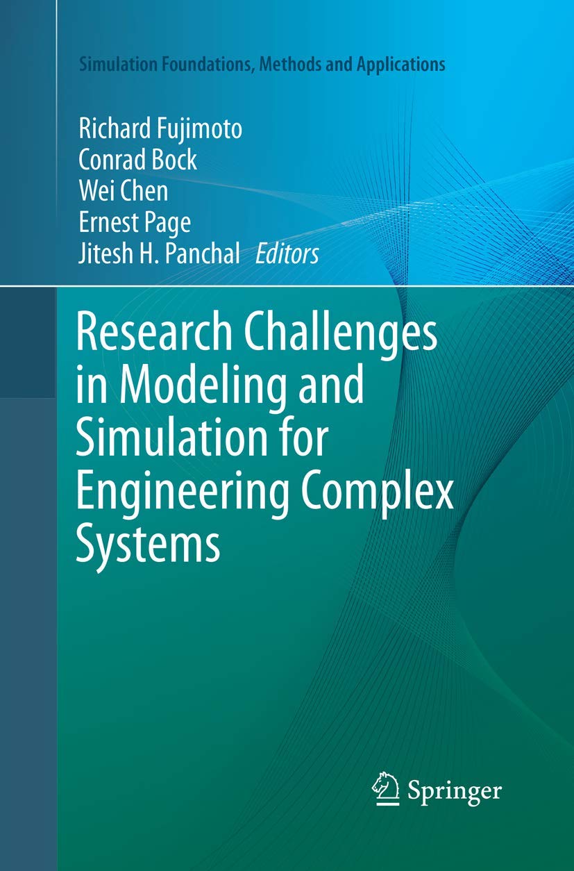 Research Challenges in Modeling and Simulation for Engineering Complex Systems (Simulation Foundations, Methods and Applications,Used