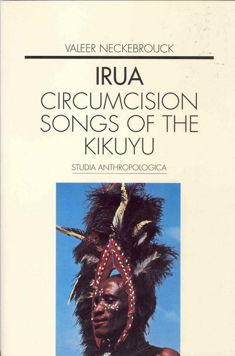 Irua: Circumcision Songs Of The Kikuyu (Studia Anthropologica)